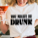 You Might Be Drunk T-Shirt, Funny Drinking Humor Tee for Party