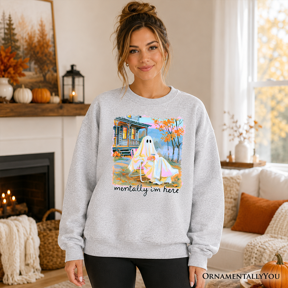 Mentally I'm Here Ghost Sweatshirt, Cozy Fall Halloween Cabin Sweater