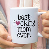 Best Mom Ever Personalized Mug, Bold Humorous Gift For Mom With Custom Name
