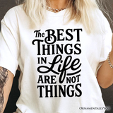 Best Things in Life Are Not Things T‑Shirt, Inspirational Quote Tee for Grateful People