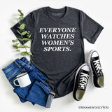 Everyone Watches Women’s Sports T-Shirt, Bold Viral Equality Tee for Strong Women