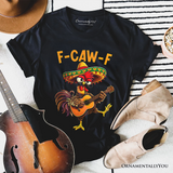 F-CAW-F Rooster Cinco De Mayo T-Shirt, Funny Mexican Tee