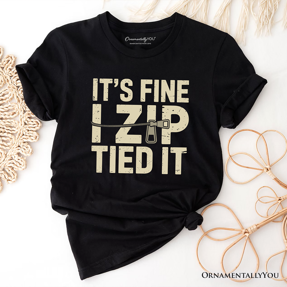 Funny Mechanic Car Guy T-Shirt, It's Fine I Zip Tied It Tee
