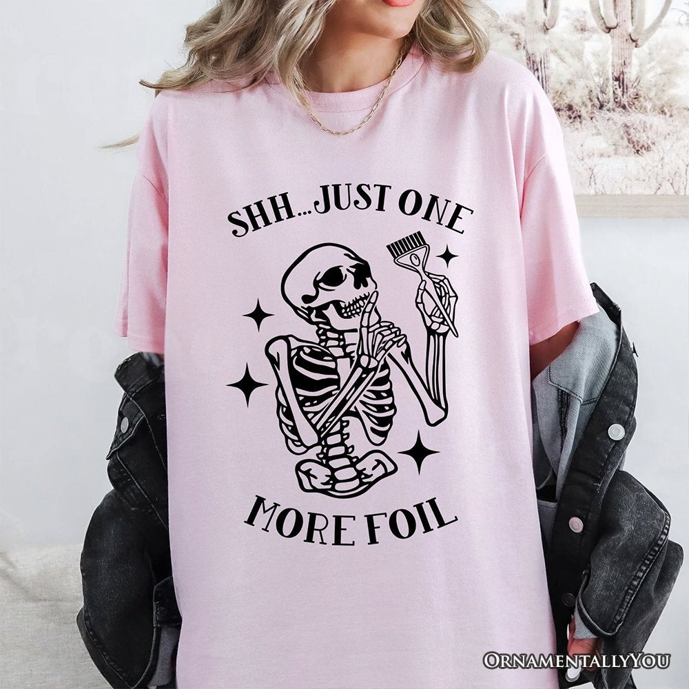 Funny Skeleton Hairstylist T-Shirt, Shh Just One More Foil Hair Salon Tee