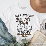 Just a Love Goose Quirky Valentine T-Shirt, Sarcastic Funny Tee