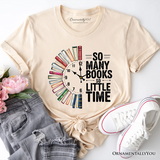 So Many Books So Little Time T-Shirt, Funny Book Lover Tee