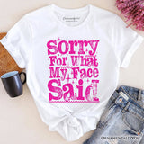 Sorry for What My Face Said Sarcastic T-Shirt, Funny Pink Quote Tee