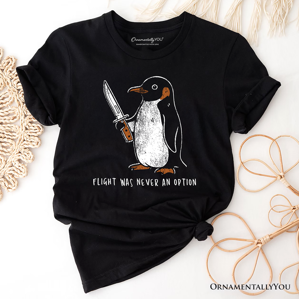 Flight Was Never an Option Penguin T-Shirt, Funny Dark Humor Knife Tee