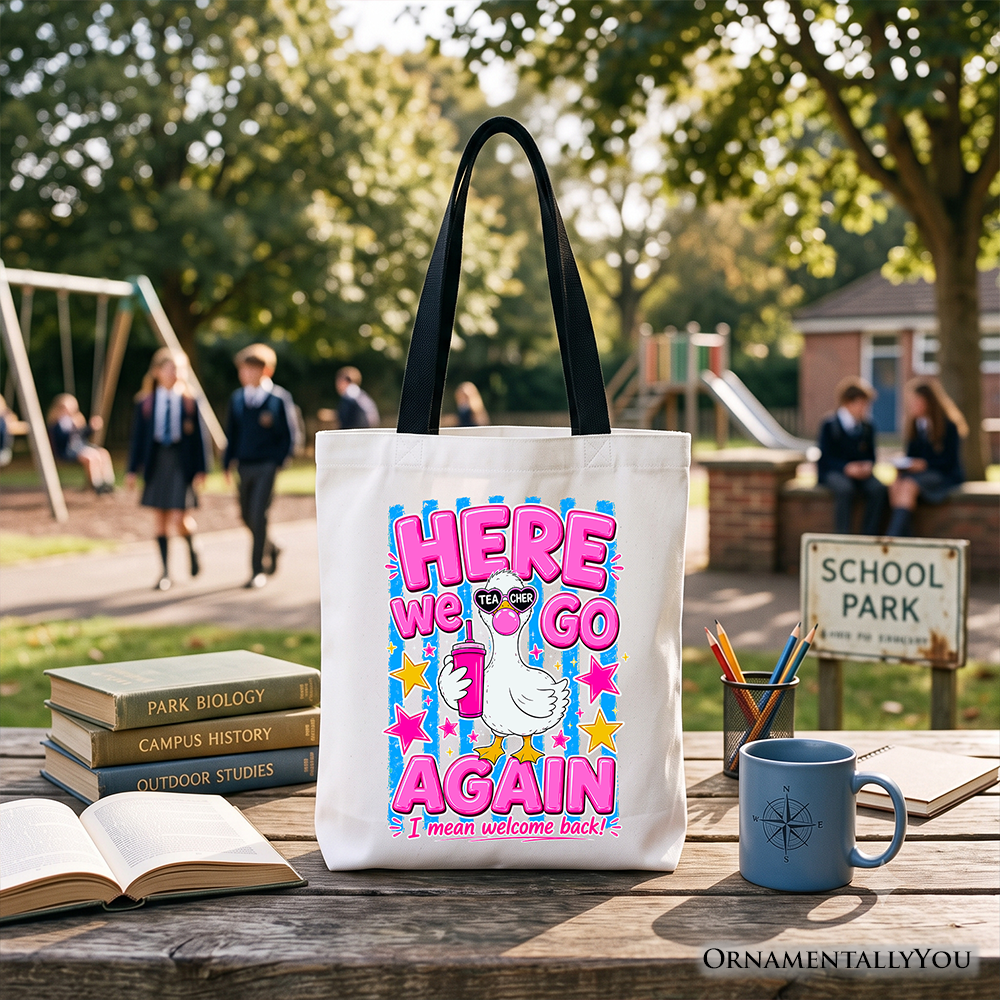 Here We Go Again Teacher Goose Tote Bag, Funny Welcome Back Gift Shopper
