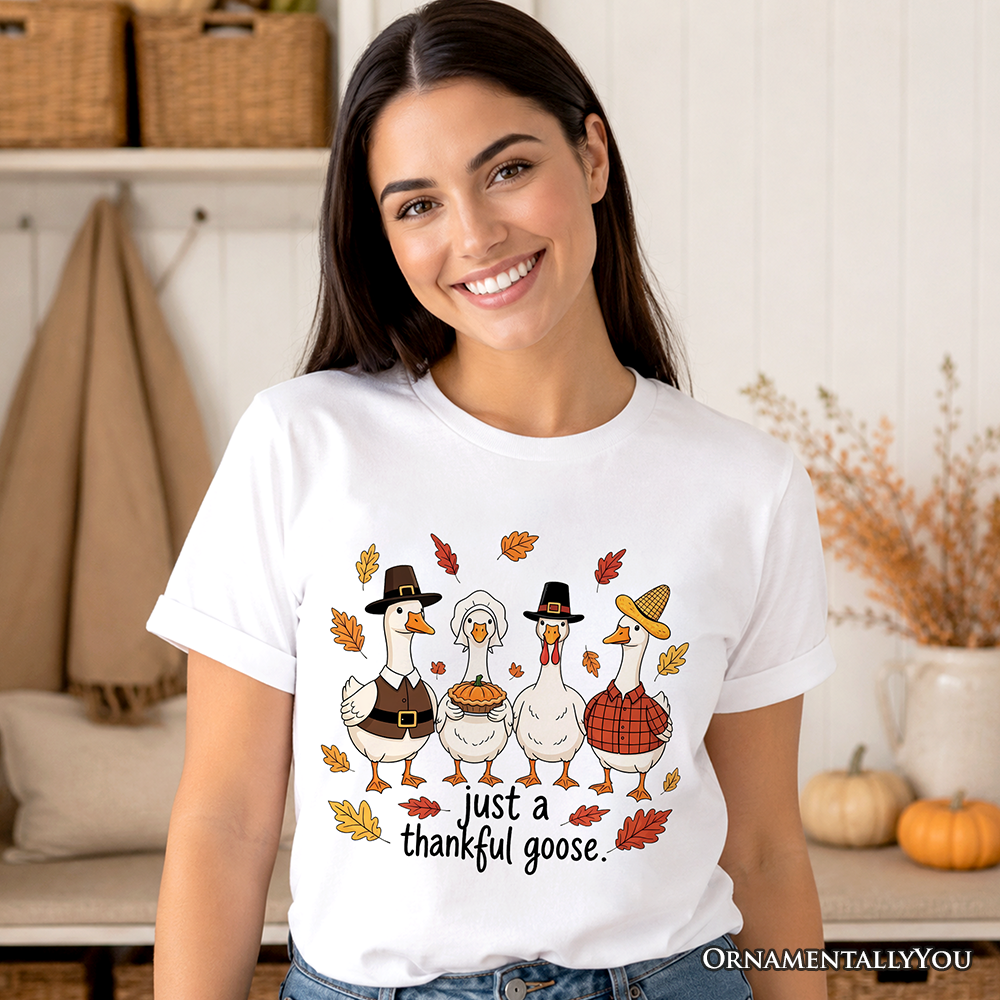 Just a Thankful Goose T-Shirt, Funny Thanksgiving Family Turkey Day Tee