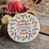 Coworkers Become Friends Quote Ornament, Christmas Appreciation Gift for Office Work Friends