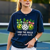 Dink The Halls with Pickle Balls T-Shirt, Funny Christmas Tee