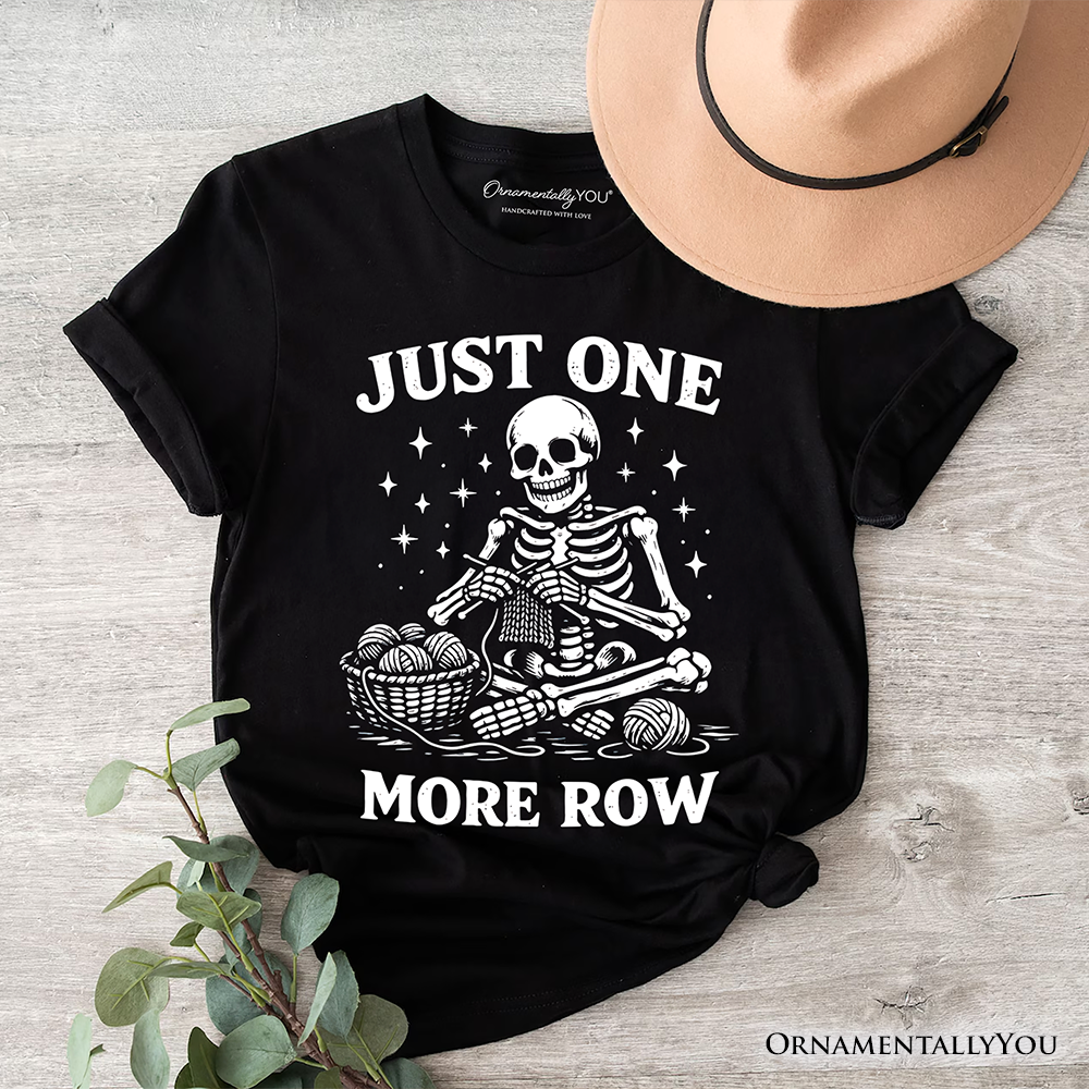 Funny Knitting Skeleton T-Shirt, Just One More Row Crafter Tee