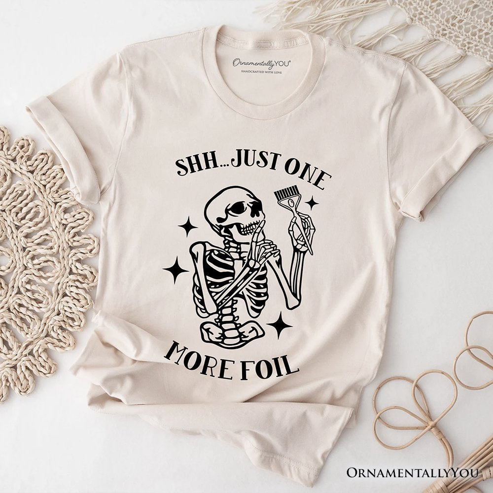 Funny Skeleton Hairstylist T-Shirt, Shh Just One More Foil Hair Salon Tee