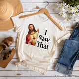Jesus I Saw That T-Shirt, Funny Faith Tee for Christians