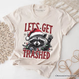 Let's Get Trashed Christmas Raccoon T‑Shirt, Funny Tee for Feral Women