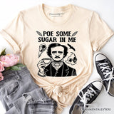 Poe Some Sugar On Me T-Shirt, Funny Edgar Allan Poe Retro Tee for Dark Academia Enthusiasts