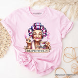 Respectfully Sassy Grandma T-Shirt, Funny Old Lady Tee for Sarcastic Nanas