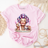 Respectfully Sassy Grandma T-Shirt, Funny Old Lady Tee for Sarcastic Nanas