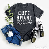 Cute Smart and a Little Bit Dramatic T-Shirt, Funny Minimalist Tee