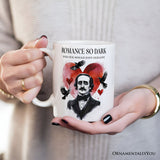 Edgar Allan Poe Valentine Horror Personalized Mug, Romance So Dark Custom Gift With Name