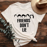 Friends Don’t Lie T-Shirt, Handmade Gift for Matching Daughter