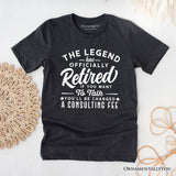 Retirement Consulting Fee T-Shirt, Funny Officially Retired Tee