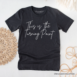 This Is the Turning Point T-Shirt, Motivational Patriotic Quote Tee