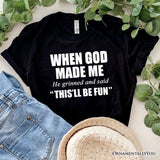 When God Made Me Christian T-Shirt, Funny Faith Tee