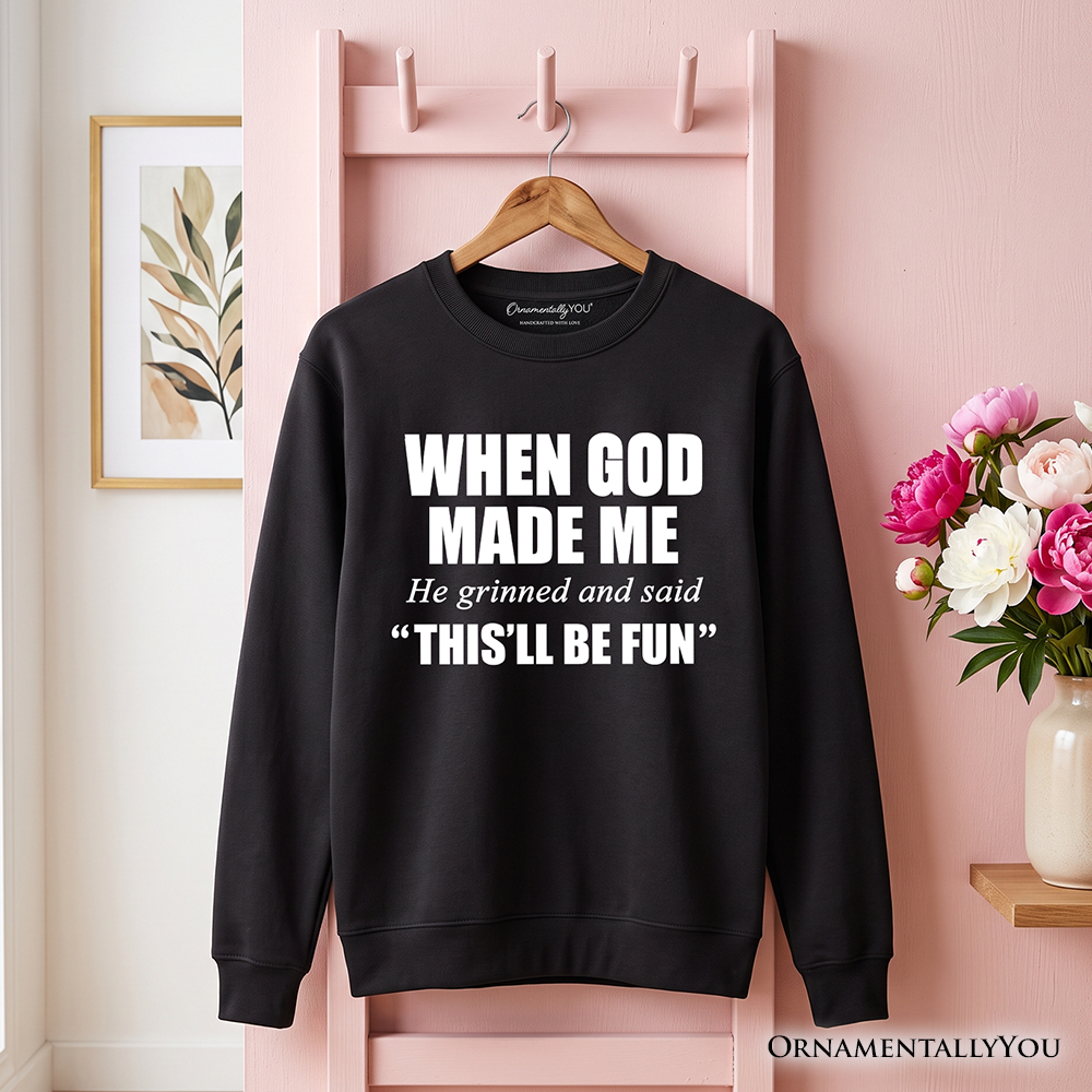 When God Made Me Christian Sweatshirt, Funny Faith Sweater