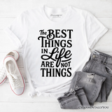 Best Things in Life Are Not Things T‑Shirt, Inspirational Quote Tee for Grateful People
