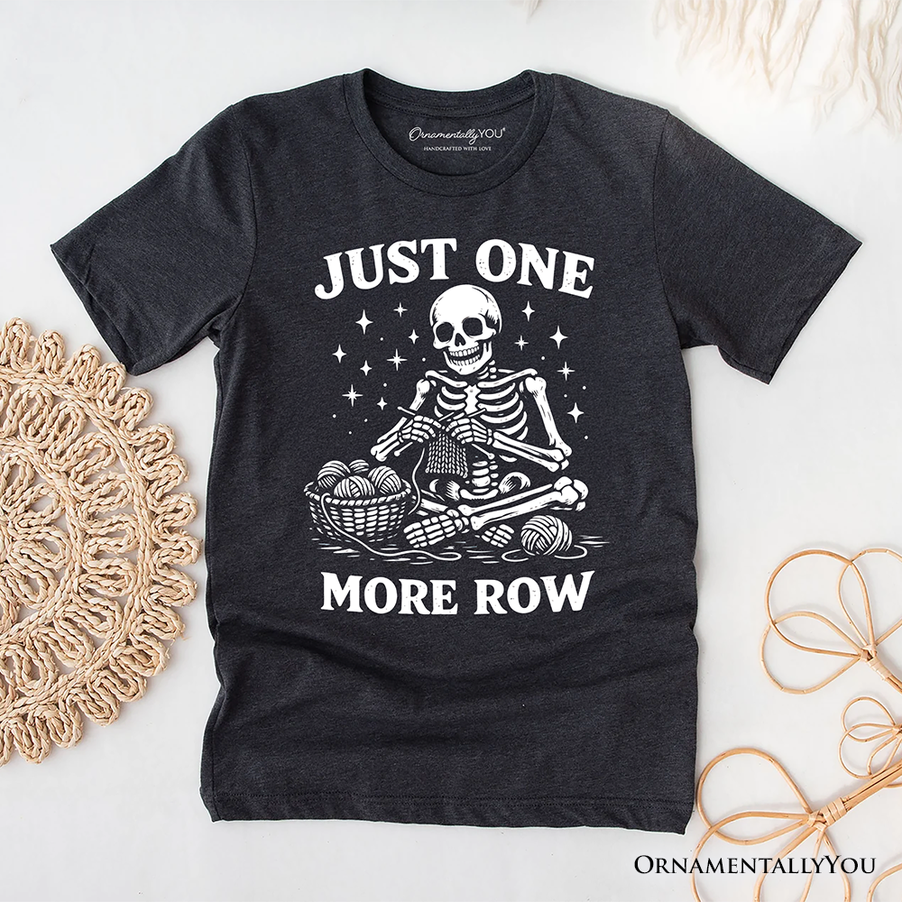 Funny Knitting Skeleton T-Shirt, Just One More Row Crafter Tee