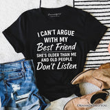 I Can't Argue With My Best Friend T-Shirt, Funny Friendship Quote Tee