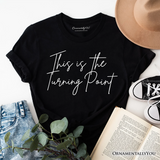 This Is the Turning Point T-Shirt, Motivational Patriotic Quote Tee