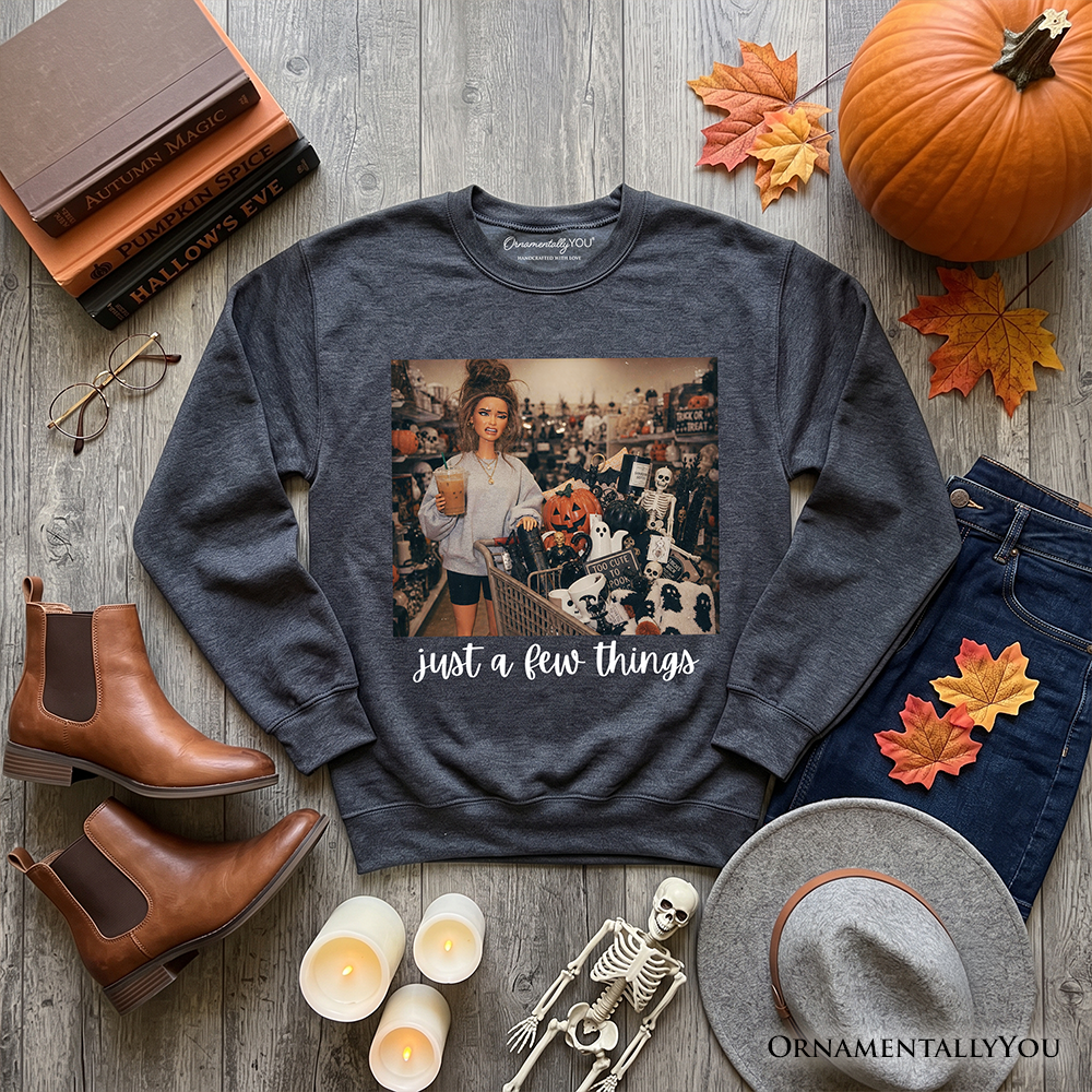 Just a Few Things Halloween Shopping Sweatshirt, Funny Spooky Season Decor Lover Sweater