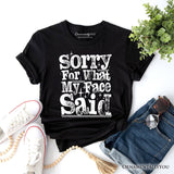 Sorry for What My Face Said Sarcastic T-Shirt, Funny Quote Tee