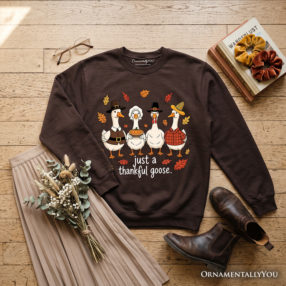 Just a Thankful Goose Sweatshirt, Funny Thanksgiving Family Turkey Day Sweater