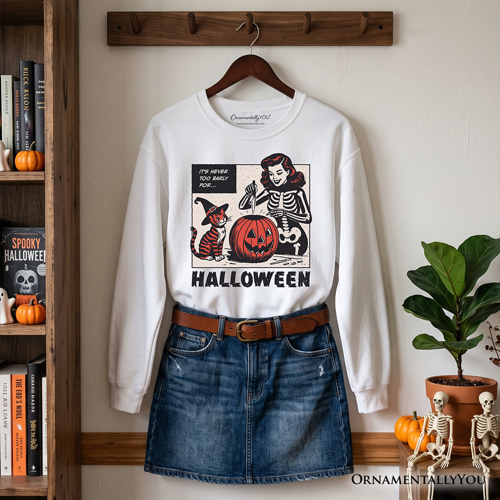 It's Never Too Early for Halloween Sweatshirt, Funny Retro Sweater for Sassy Women