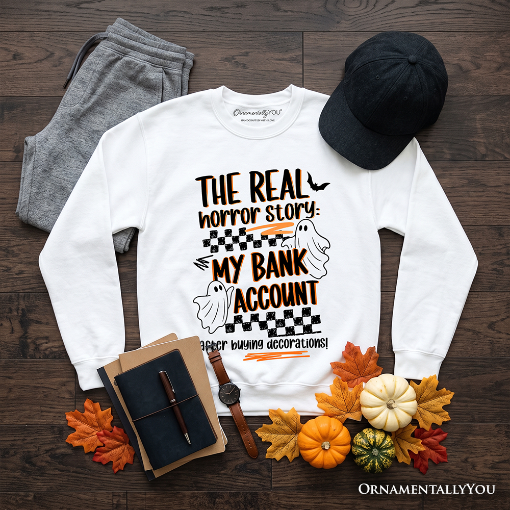 The Real Horror Story My Bank Account Sweatshirt, Funny Halloween Decor Shopping Sweater