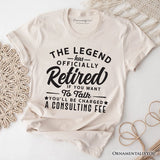 Retirement Consulting Fee T-Shirt, Funny Officially Retired Tee