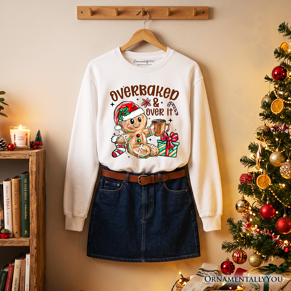 Overbaked & Over It Gingerbread Sweatshirt, Tired Christmas Funny Holiday Sweater