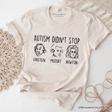 Autism Didn’t Stop Them T-Shirt, Neurodiversity Awareness Tee with Einstein Mozart Newton