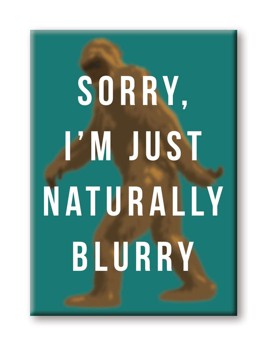 Aquarius Magnets: Flat Magnet - Bigfoot - Sorry, I'm Just Naturally Blurry