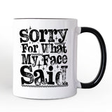 Sorry for What My Face Said Sarcastic Personalized Mug, Funny Quote Gift with Custom Name