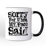 Sorry for What My Face Said Sarcastic Personalized Mug, Funny Quote Gift with Custom Name