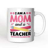 I Am a Mom and a Teacher Nothing Scares Me Personalized Mug, Funny Cute Mom Teacher Gift With Custom Name