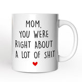 Mom You Were Right About a Lot Of Things Personalized Mug, Funny Gift For Mom With Custom Name