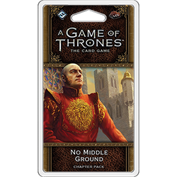 A Game of Thrones LCG 2nd Edition: No Middle Ground